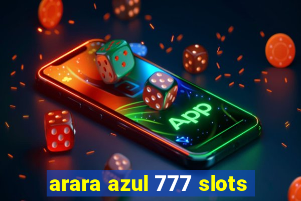 arara azul 777 slots