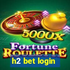 h2 bet login