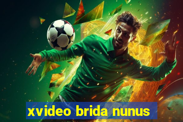 xvideo brida nunus