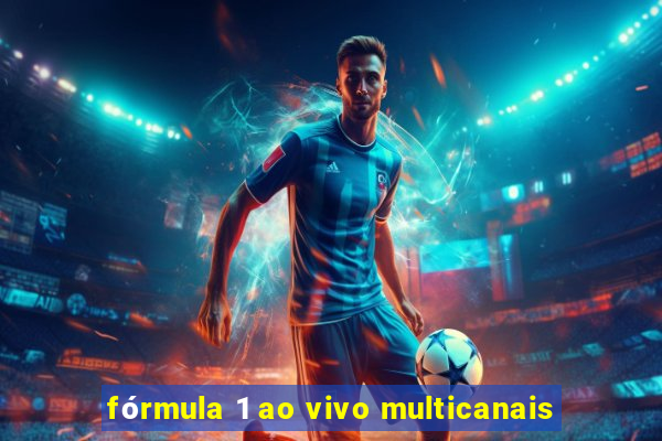 fórmula 1 ao vivo multicanais