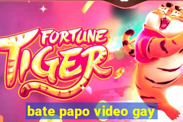 bate papo video gay