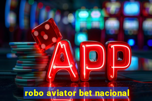 robo aviator bet nacional