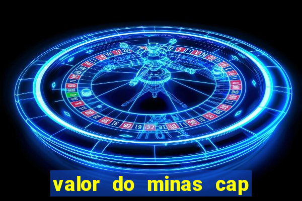 valor do minas cap dessa semana