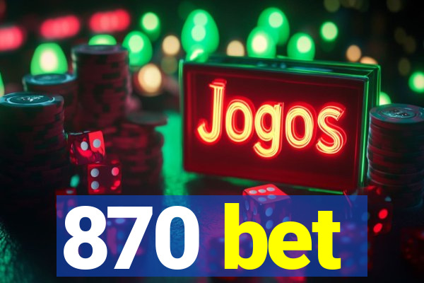 870 bet