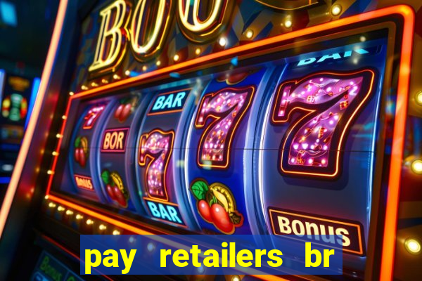 pay retailers br servicos de pagamentos ltda