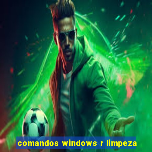 comandos windows r limpeza