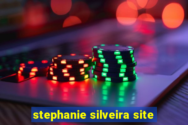 stephanie silveira site