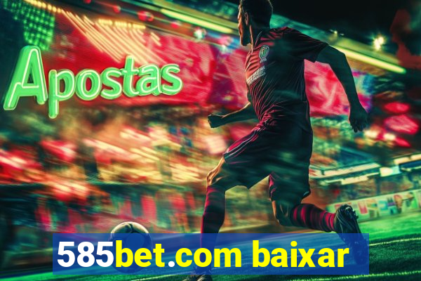 585bet.com baixar