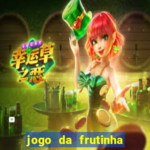 jogo da frutinha que paga dinheiro