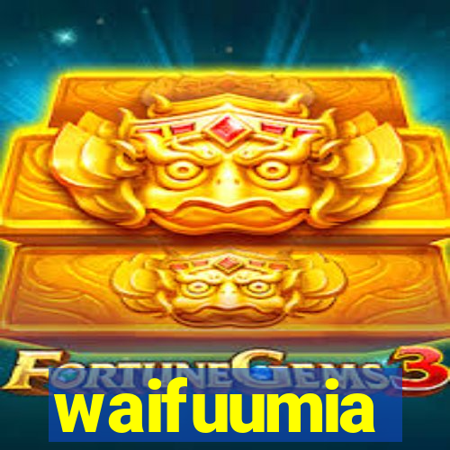 waifuumia