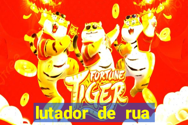 lutador de rua filme completo dublado mega filmes