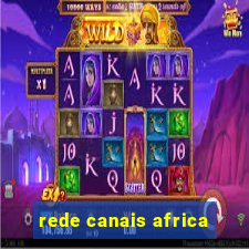 rede canais africa