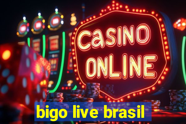 bigo live brasil