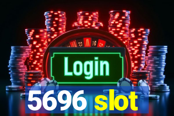 5696 slot