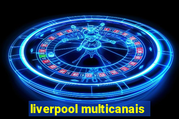 liverpool multicanais