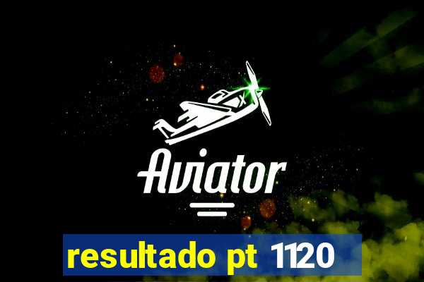 resultado pt 1120