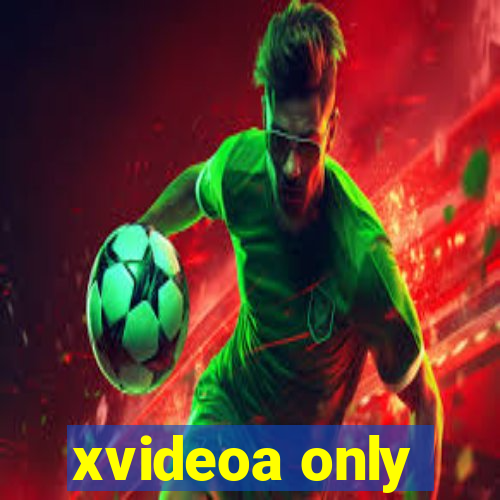 xvideoa only