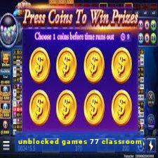 unblocked games 77 classroom