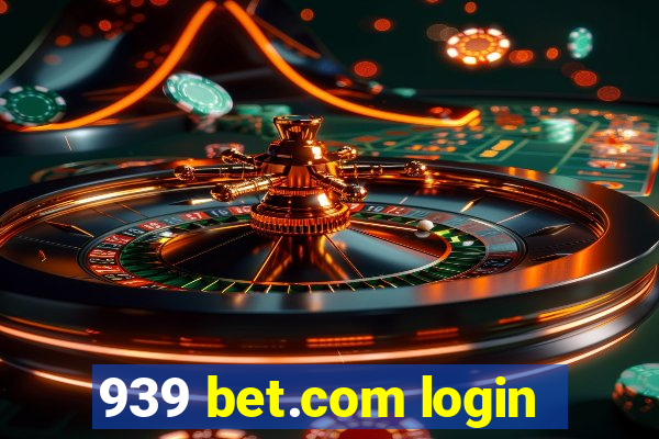 939 bet.com login