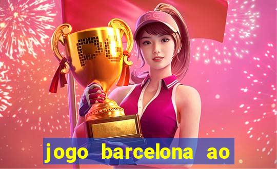 jogo barcelona ao vivo futemax