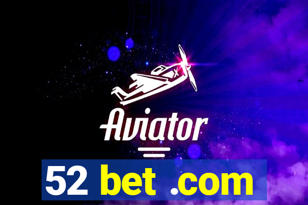 52 bet .com