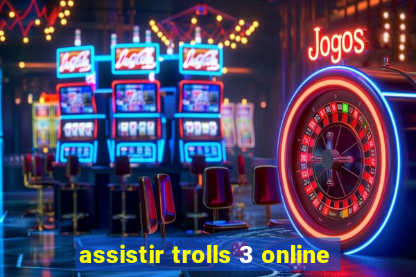 assistir trolls 3 online