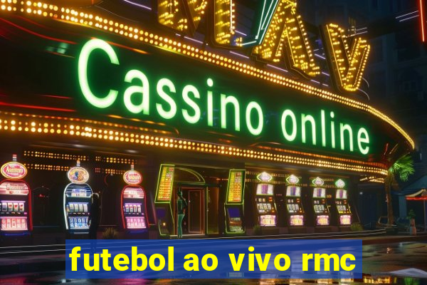 futebol ao vivo rmc