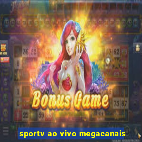 sportv ao vivo megacanais