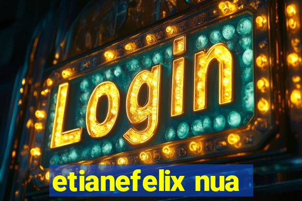 etianefelix nua