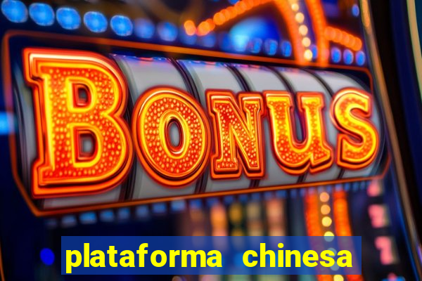 plataforma chinesa de jogos de cassino