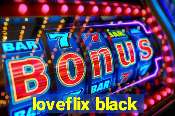 loveflix black