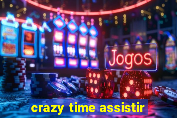 crazy time assistir