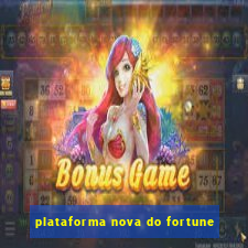 plataforma nova do fortune