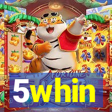 5whin