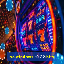 iso windows 10 32 bits