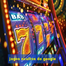 jogos ocultos do google