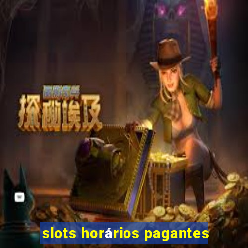 slots horários pagantes