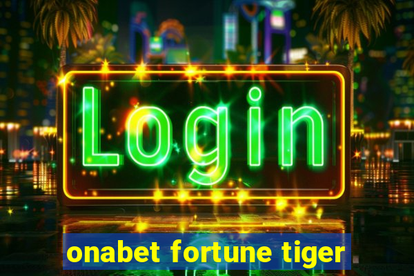 onabet fortune tiger