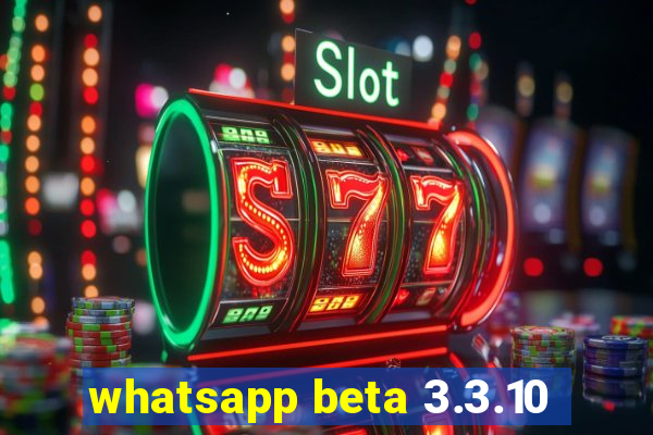 whatsapp beta 3.3.10