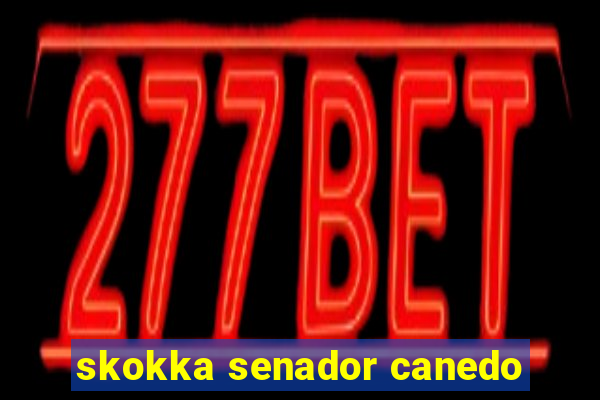 skokka senador canedo