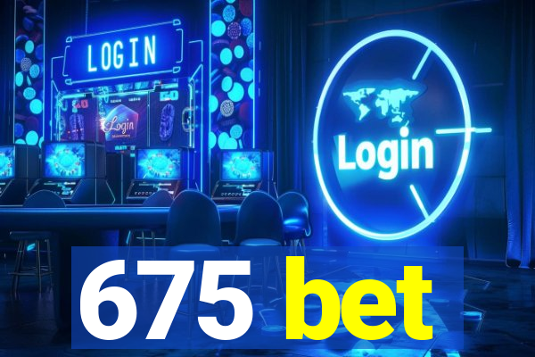 675 bet