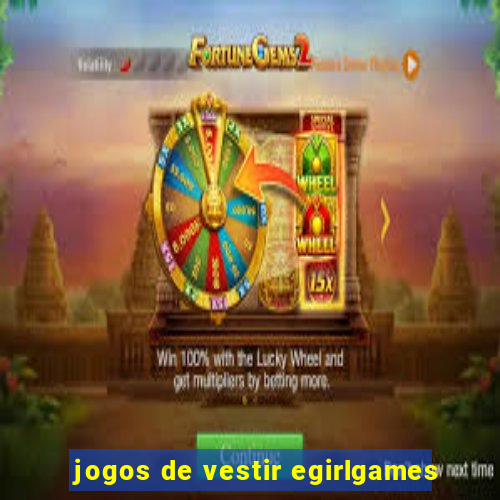 jogos de vestir egirlgames