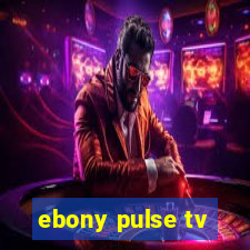 ebony pulse tv