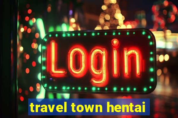 travel town hentai