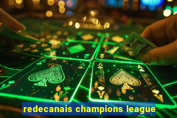 redecanais champions league