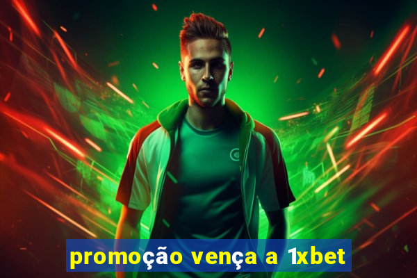 promoção vença a 1xbet