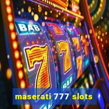 maserati 777 slots