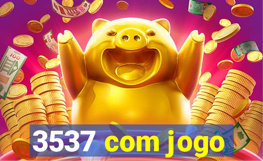 3537 com jogo