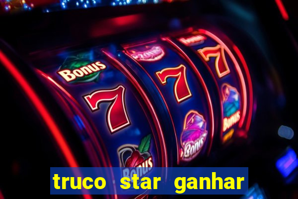 truco star ganhar dinheiro pix