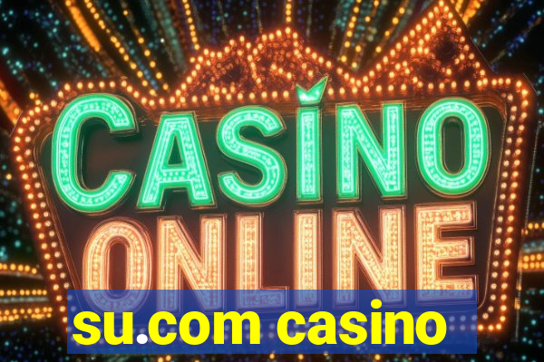 su.com casino